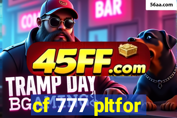 cf 777 pltfor